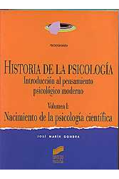 Historia de la psicología. Vol 1: Nacimiento de la psicología científica