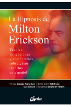 La hipnosis de Milton Erickson. Técnica, aplicaciones y comentarios sobre casos inéditos en español