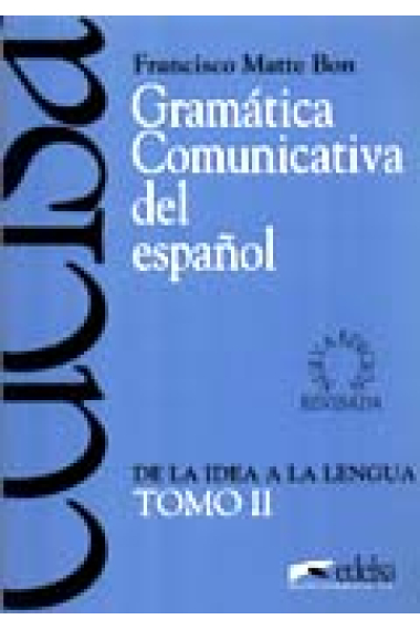 Gramática comunicativa del español. Tomo II. De la idea a la lengua