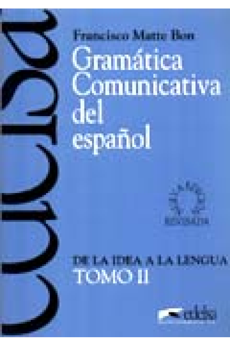 Gramática comunicativa del español. Tomo II. De la idea a la lengua