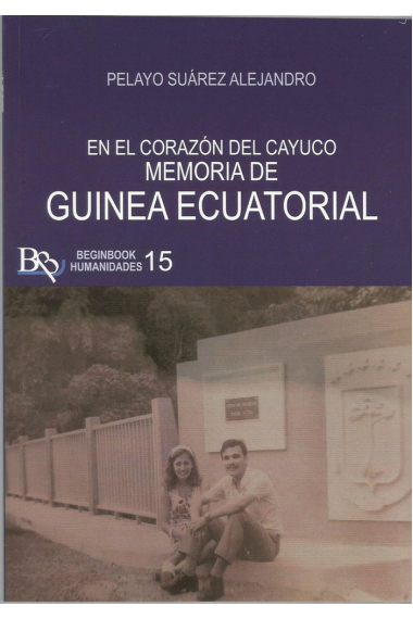 MEMORIA DE GUINEA ECUATORIAL. EN EL CORAZON DEL CAYUCO