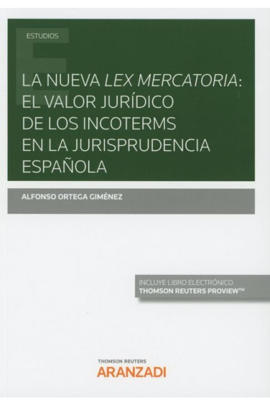 La nueva lex mercatoria: el valor jurídico de los Incoterms en la jurisprudencia española (Papel + e