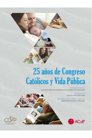 25 AÑOS DE CONGRESO CATOLICOS Y VIDA PUBLICA