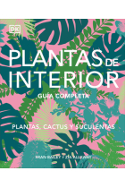 Plantas de interior. Guía completa. Plantas, cactus y suculentas