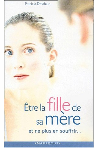 Être la fille de sa mère et ne plus en souffrir...