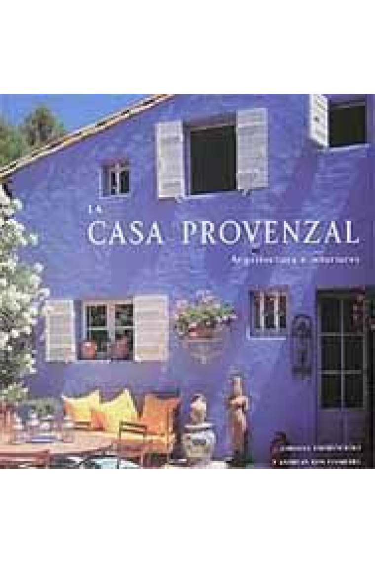 La casa provenzal. Arquitectura e interiores