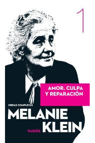 Amor culpa y reparación. Tomo 1. Obras Completas Melanie Klein