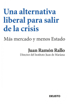 Una alternativa liberal para salir de la crisis. Todo lo que se ha hecho y todo lo que debería hacerse