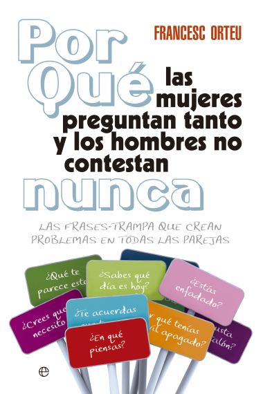 Por qué las mujeres preguntan tanto y los hombres no contestan nunca: Las frases-trampa que crean problemas en todas las parejas