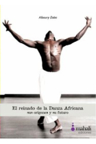 El reinado de la danza africana : sus orígenes y su futuro