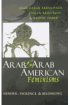 Arab and Arab American Feminisms: Gender, Violence, and Belonging