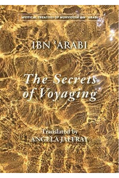 The secrets of voyaging (Kitab al-Isfar 'an mata'ij al-asfar)  Bilingual edition