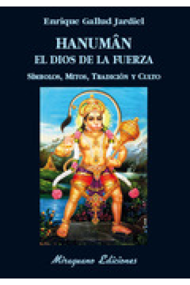 Hanuman, el dios de la fuerza: símbolos, mitos, tradición y culto