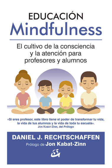 Educación Mindfulness. El cultivo de la consciencia y la atención para profesores y alumnos