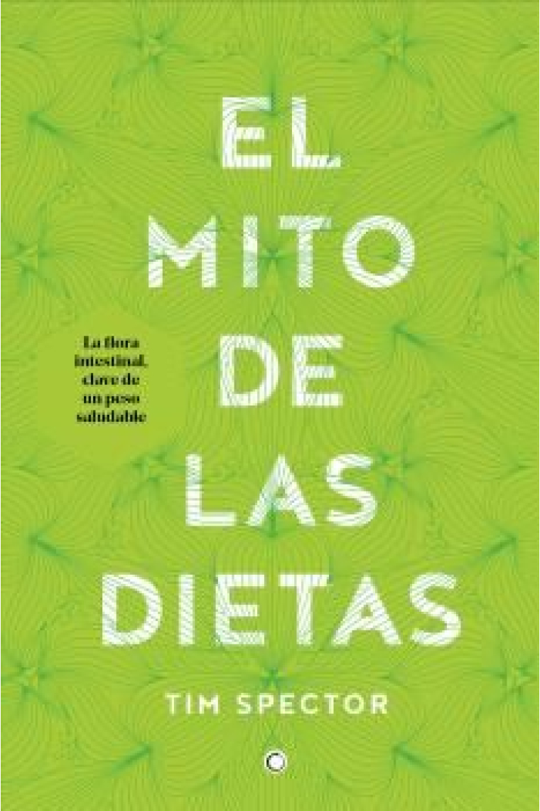El mito de las dietas. Lo que dice la ciencia sobre lo que comemos