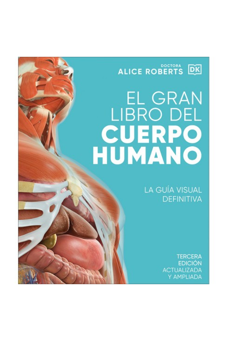 El gran libro del cuerpo humano. La guía visual definitiva (Tercera edición actualizada y ampliada)