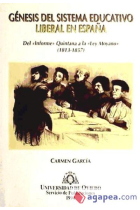 Génesis del sistema educativo liberal en España. Del Informe Quintana a la Ley Moyano (1813-1857)