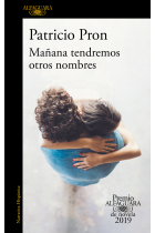 Mañana tendremos otros nombres (XXII Premio Alfaguara de Novela 2019)