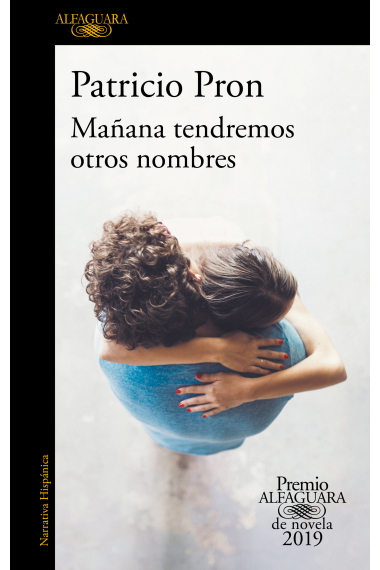 Mañana tendremos otros nombres (XXII Premio Alfaguara de Novela 2019)