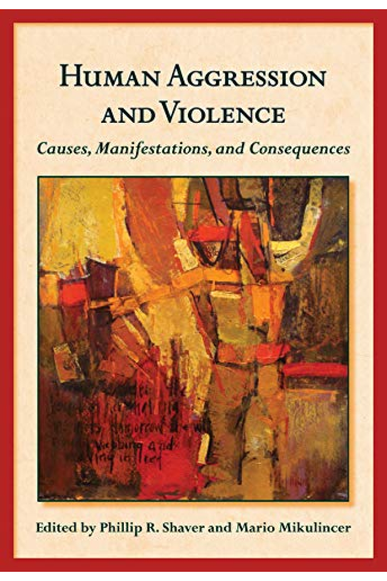 Human Aggression and Violence: Causes, Manifestations and Violence (The Herzliya Series on Personality and Social Psychology)