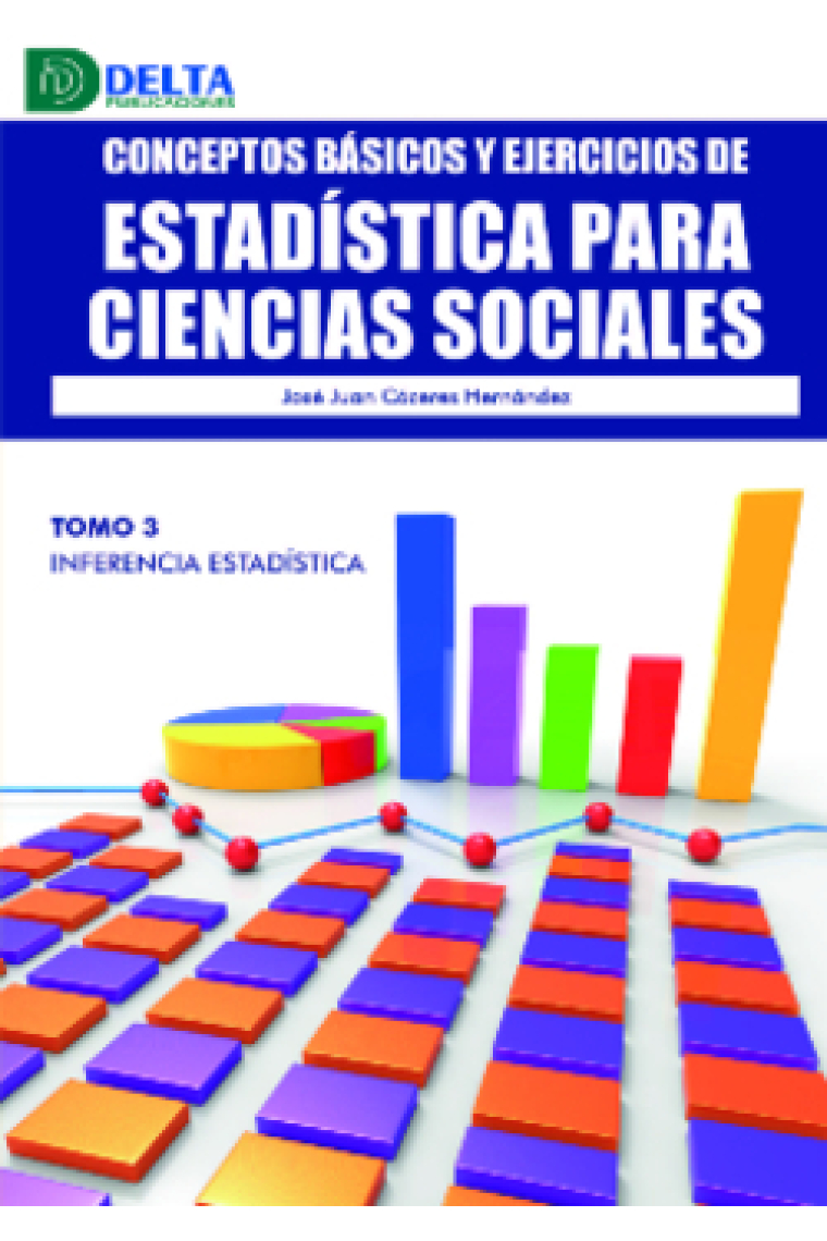 Conceptos básicos y ejercicios de estadística para ciencias sociales. Tomo 3. Inferencia estadística