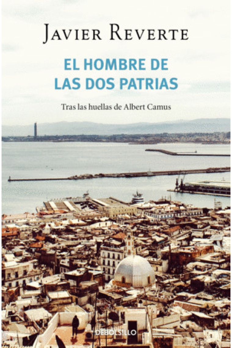 El hombre de las dos patrias: tras las huellas de Albert Camus