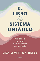 El libro del sistema linfático. Optimiza tu salud con el poder del drenaje