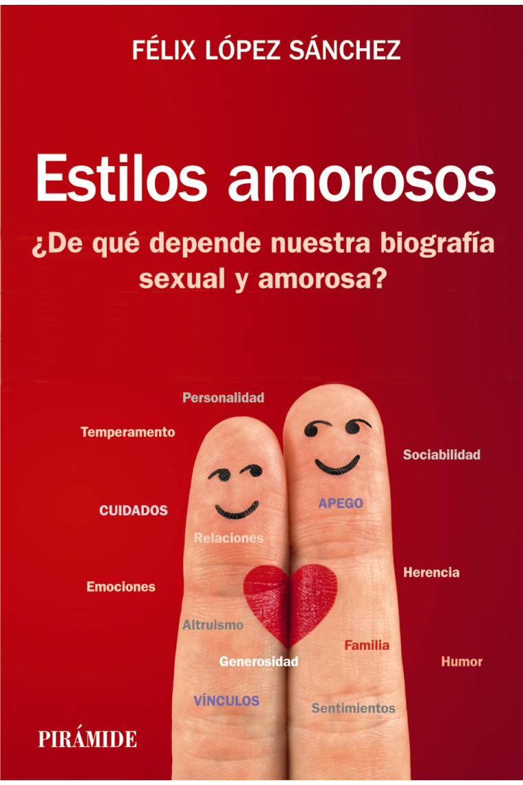 Estilos amorosos. ¿De qué depende nuestra biografía sexual y amorosa?