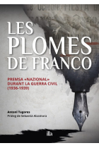 Les plomes de Franco. Premsa “nazional” durant la Guerra Civil (1936-1939)