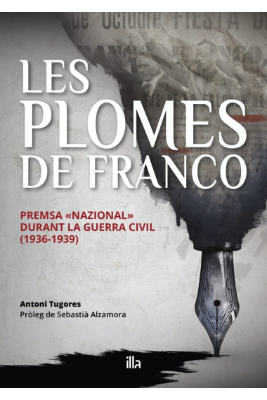 Les plomes de Franco. Premsa “nazional” durant la Guerra Civil (1936-1939)