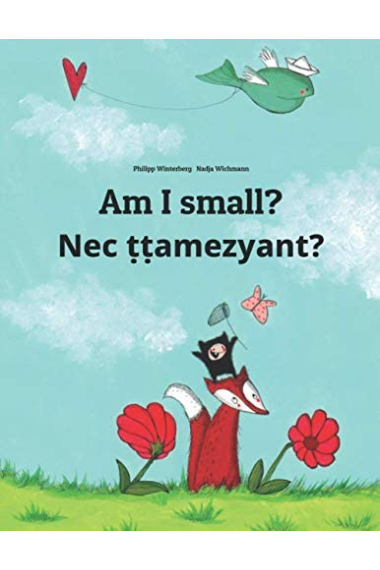 Am I small? Nec ṭṭamezyant?: Children's Picture Book English-Tamazight/Standard Moroccan Berber/Amazigh