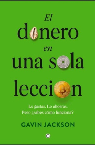 El dinero en una sola lección. Cómo funciona el dinero y por qué