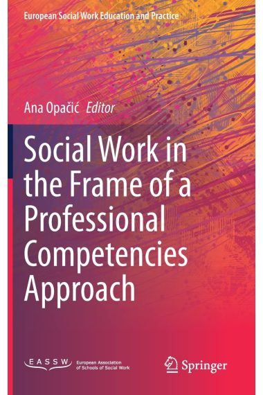 Social Work in the Frame of a Professional Competencies Approach (European Social Work Education and Practice)