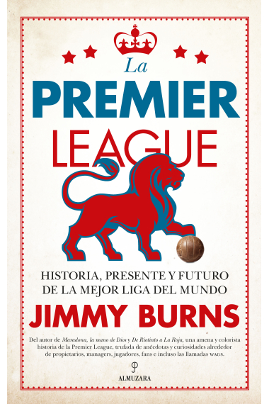 La Premier League. Historia, presente y futuro de la mejor liga del mundo