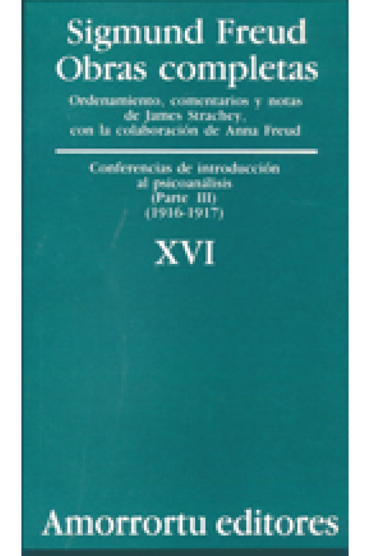 Sigmund Freud. Obras completas, Vol. 16 : Conferencias de introducción al psicoanálisis (parte III) (1916-1917)