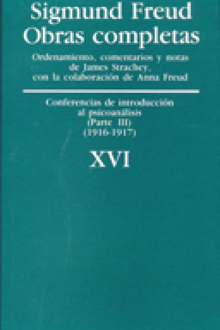 Sigmund Freud. Obras completas, Vol. 16 : Conferencias de introducción al psicoanálisis (parte III) (1916-1917)