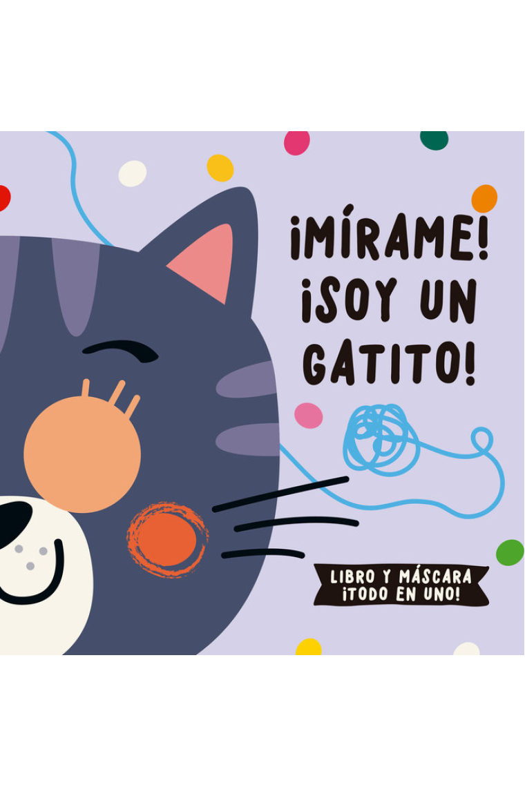 ¡MIRAME! ¡SOY UN GATITO!