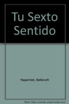 Tu sexto sentido. Descubre el poder de tu intuición