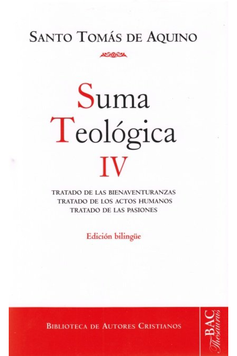 Suma teológica. IV (1-2 q.1-48): Tratado de las bienaventuranzas; Tratado de los actos humanos; Trat