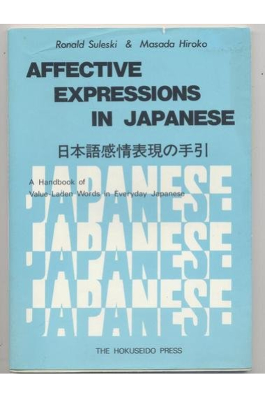 Affective expressions in japanese. A handbook of value - laden words in everyday japanes