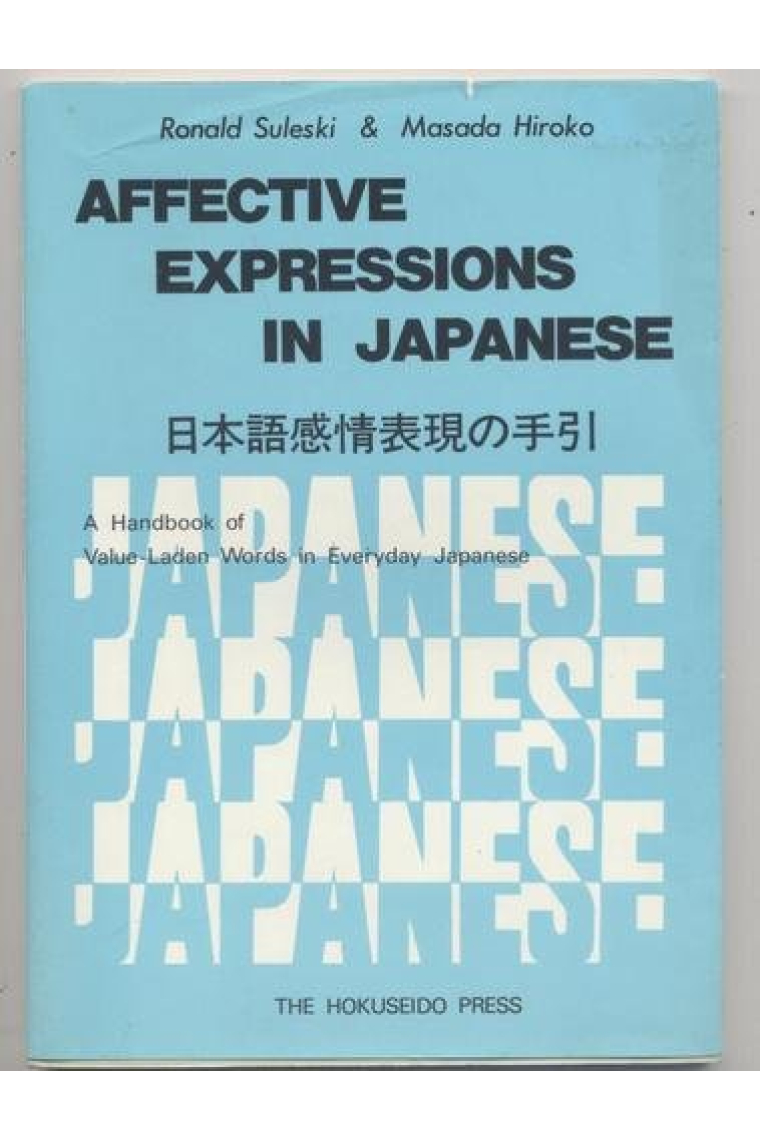 Affective expressions in japanese. A handbook of value - laden words in everyday japanes