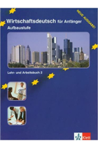 Wirtschaftsdeutsch für Anfänger. Aufbaustufe (A2-B1) Lehr- und Arbeitsbuch