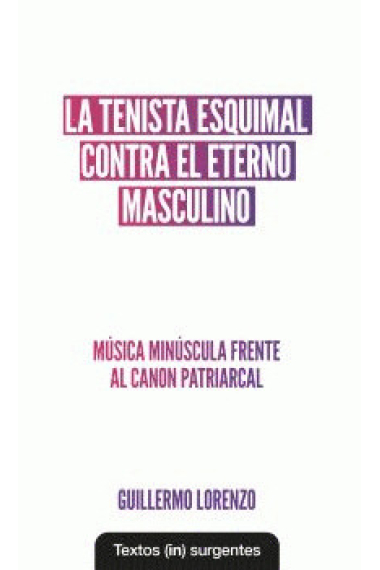 La tenista esquimal contra el eterno masculino. Música minúscula frente el canon patriarcal