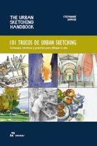 101 trucos de urban sketching. Consejos, técnicas y práctica para dibujar in situ