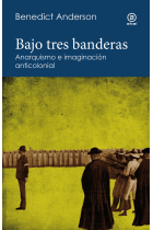 Bajo tres banderas. Anarquismo e imaginación anticolonial