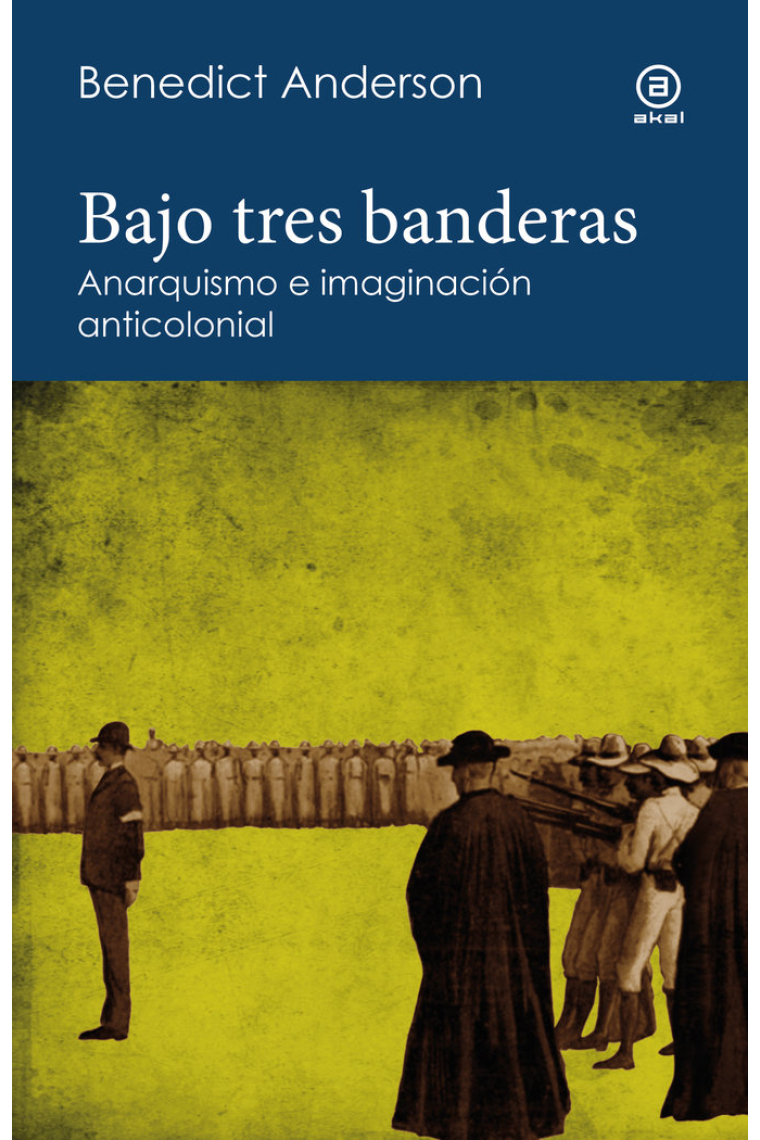 Bajo tres banderas. Anarquismo e imaginación anticolonial