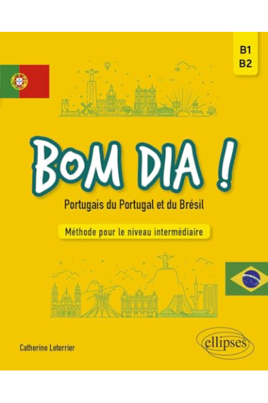 Bom dia ! Portugais du Portugal et du Brésil: Méthode pour le niveau intermédiaire (B1-B2)