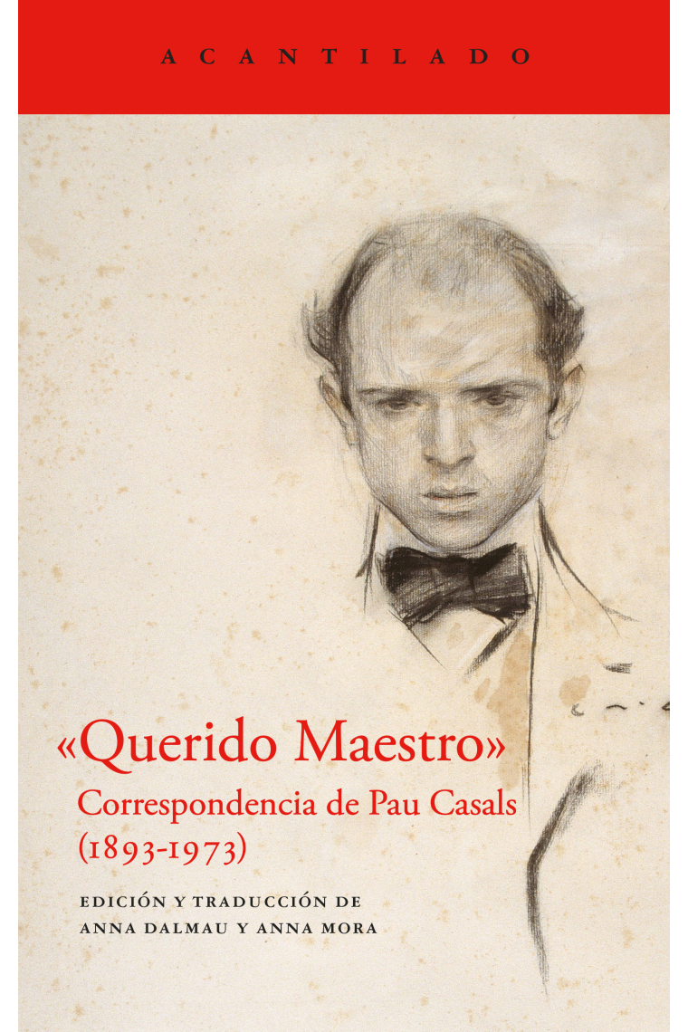 Querido Maestro. Pau Casals. Correspondencia (1893 - 1973)