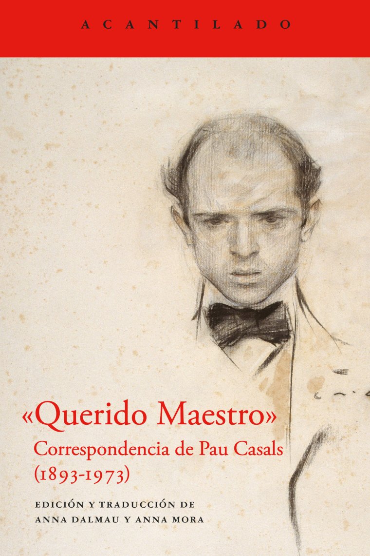 Querido Maestro. Pau Casals. Correspondencia (1893 - 1973)