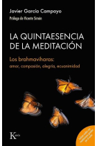 La quinta esencia de la meditación. Los brahmaviharas: amor, compasión, alegría, ecuanimidad